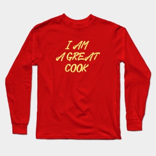 I Am A Great Cook Long Sleeve T-Shirt